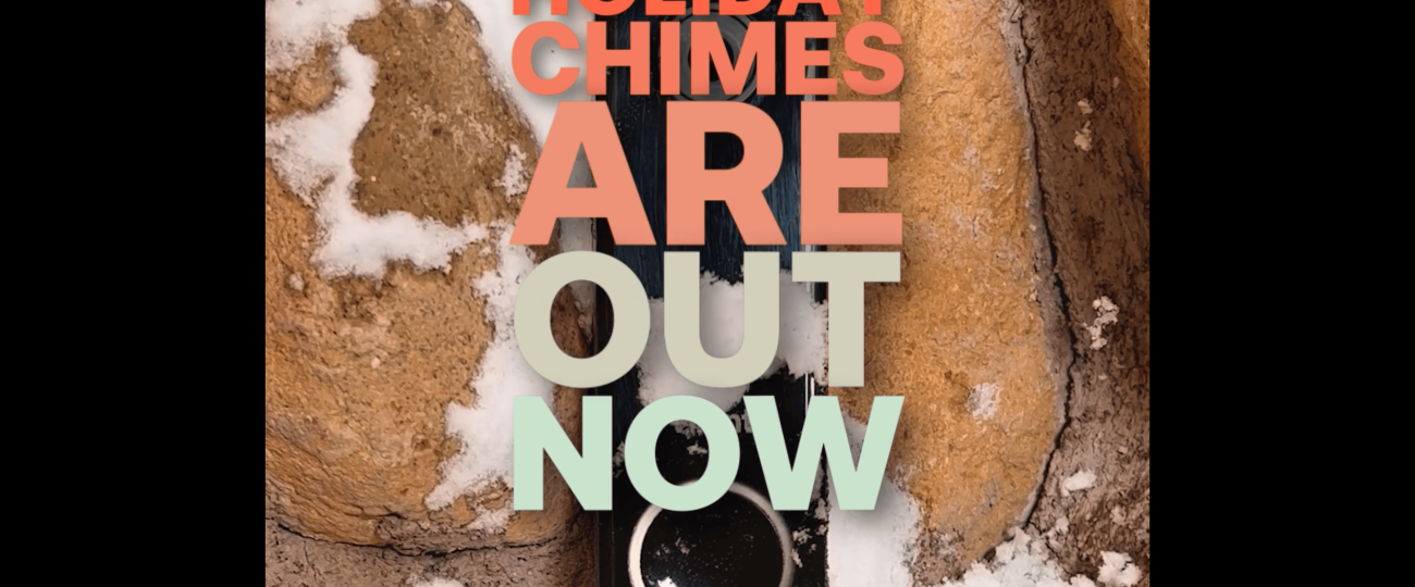 Holiday Chimes are Out Now